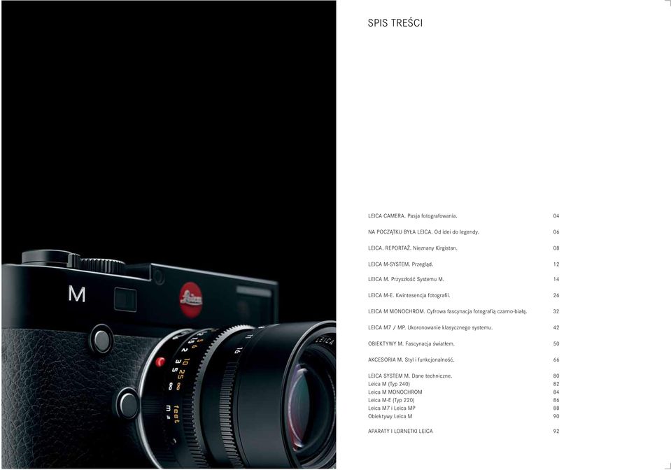Cyfrowa fascynacja fotografią czarno-białą. 32 LEICA M7 / MP. Ukoronowanie klasycznego systemu. 42 OBIEKTYWY M. Fascynacja światłem. 50 AKCESORIA M.
