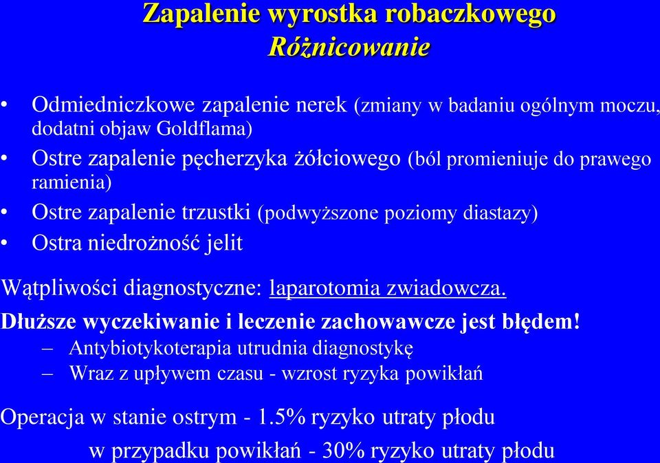 jelit Wątpliwości diagnostyczne: laparotomia zwiadowcza. Dłuższe wyczekiwanie i leczenie zachowawcze jest błędem!