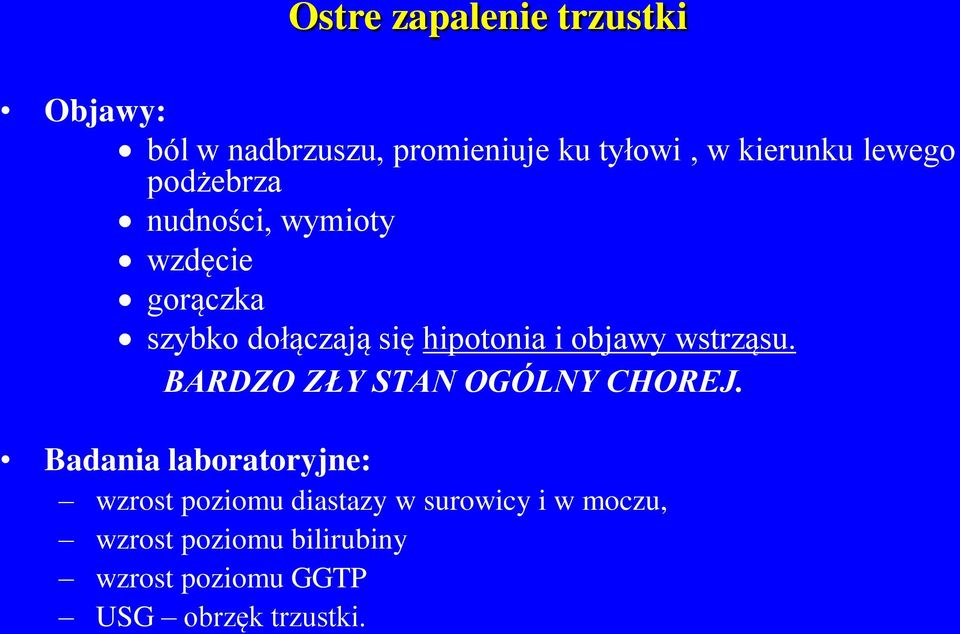 objawy wstrząsu. BARDZO ZŁY STAN OGÓLNY CHOREJ.