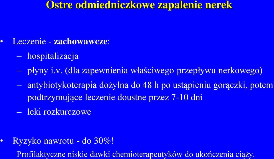 ustąpieniu gorączki, potem podtrzymujące leczenie doustne przez 7-10 dni leki