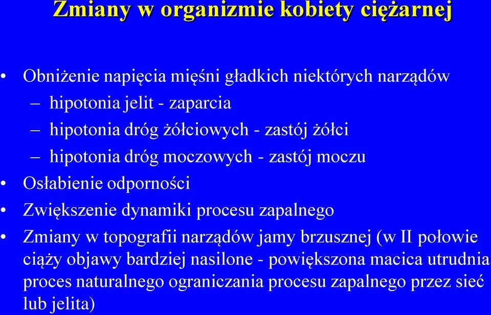 Zwiększenie dynamiki procesu zapalnego Zmiany w topografii narządów jamy brzusznej (w II połowie ciąży objawy