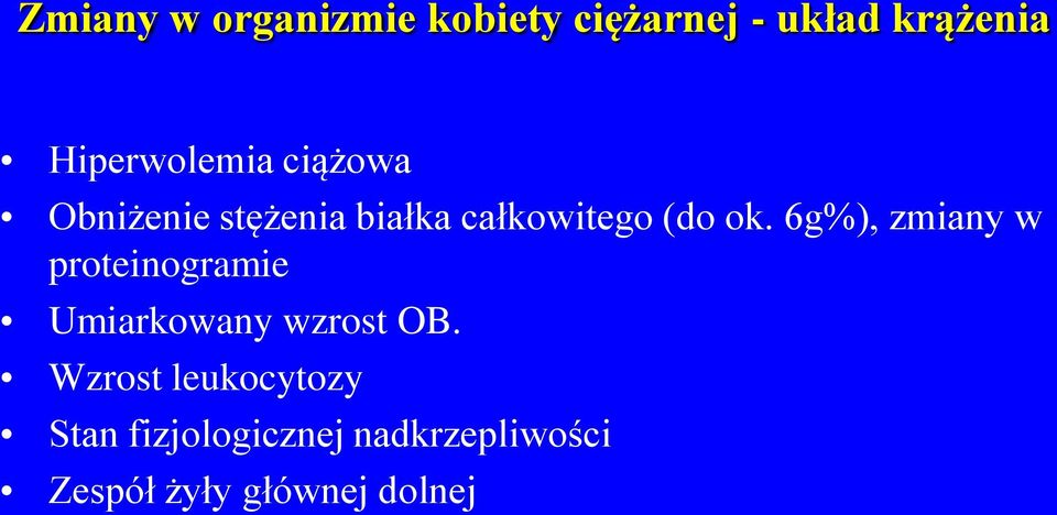 ok. 6g%), zmiany w proteinogramie Umiarkowany wzrost OB.