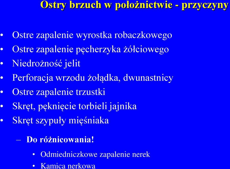 żołądka, dwunastnicy Ostre zapalenie trzustki Skręt, pęknięcie torbieli jajnika