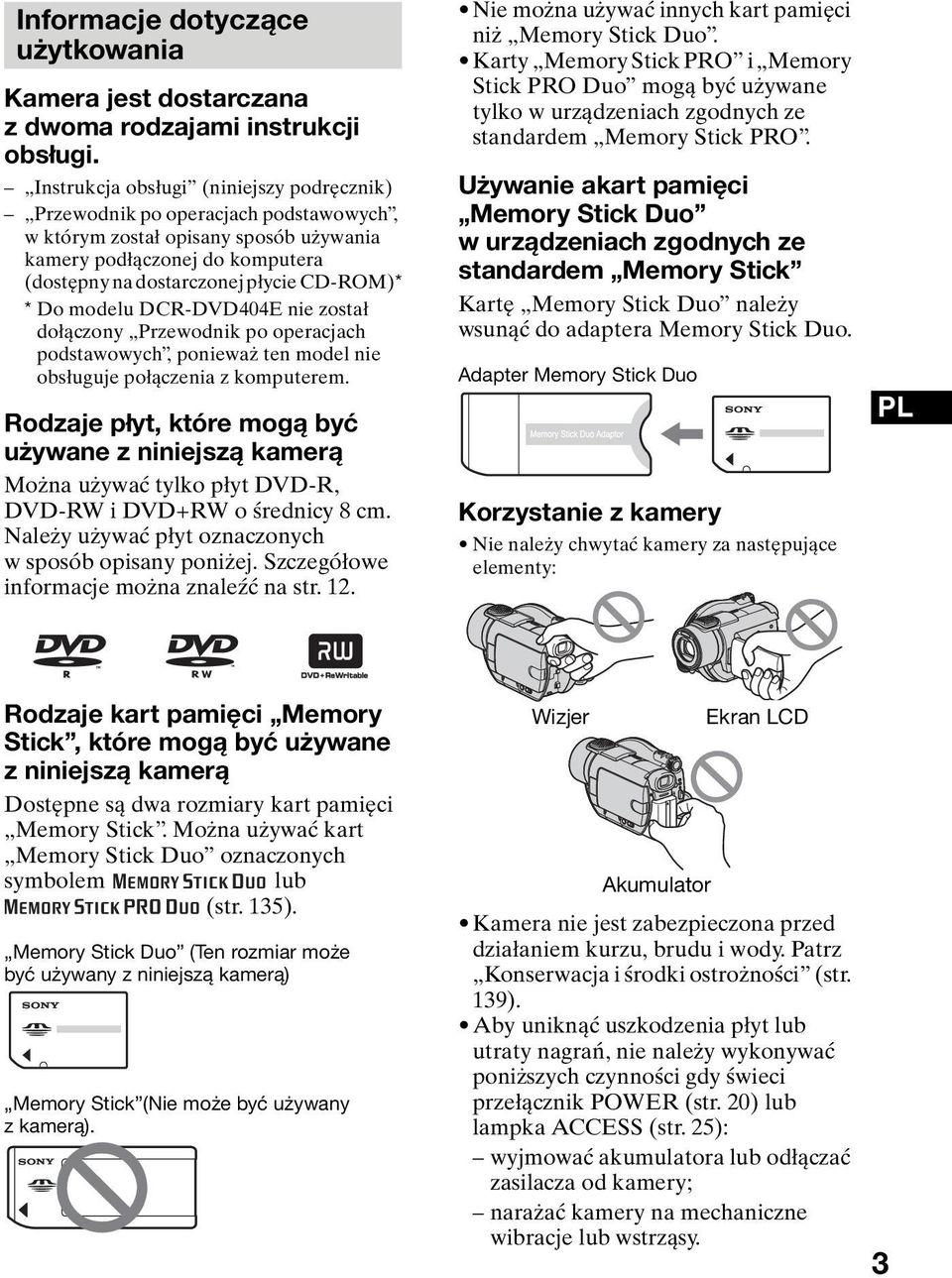 modelu DCR-DVD404E nie został dołączony Przewodnik po operacjach podstawowych, ponieważ ten model nie obsługuje połączenia z komputerem.