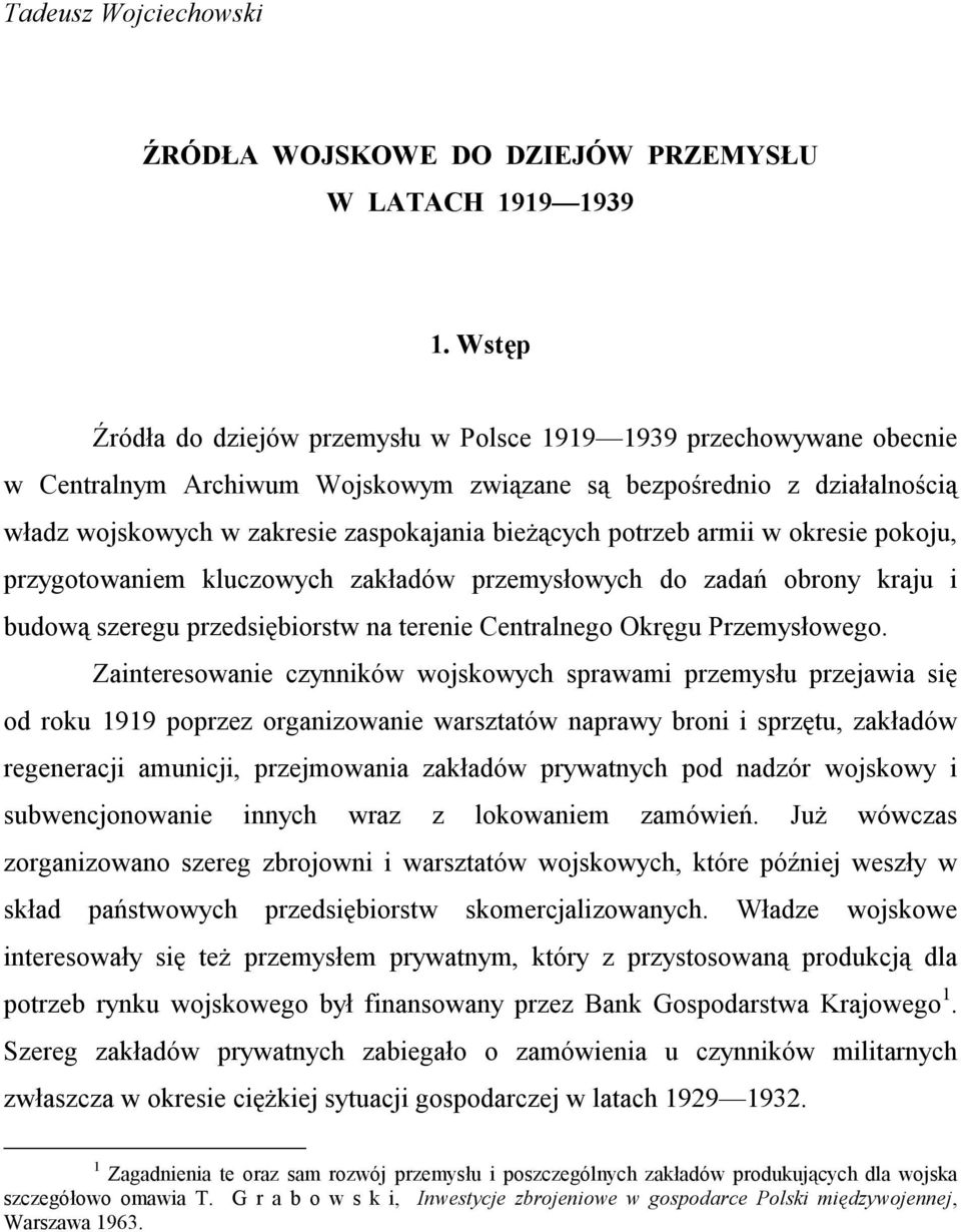 potrzeb armii w okresie pokoju, przygotowaniem kluczowych zakładów przemysłowych do zadań obrony kraju i budową szeregu przedsiębiorstw na terenie Centralnego Okręgu Przemysłowego.