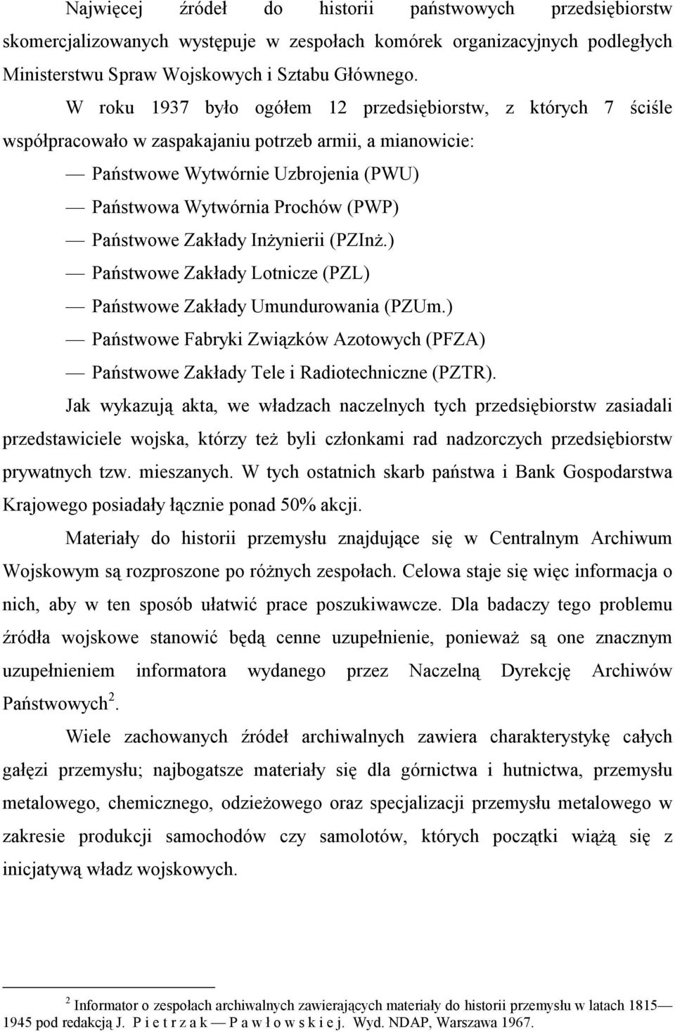 Państwowe Zakłady Inżynierii (PZInż.) Państwowe Zakłady Lotnicze (PZL) Państwowe Zakłady Umundurowania (PZUm.