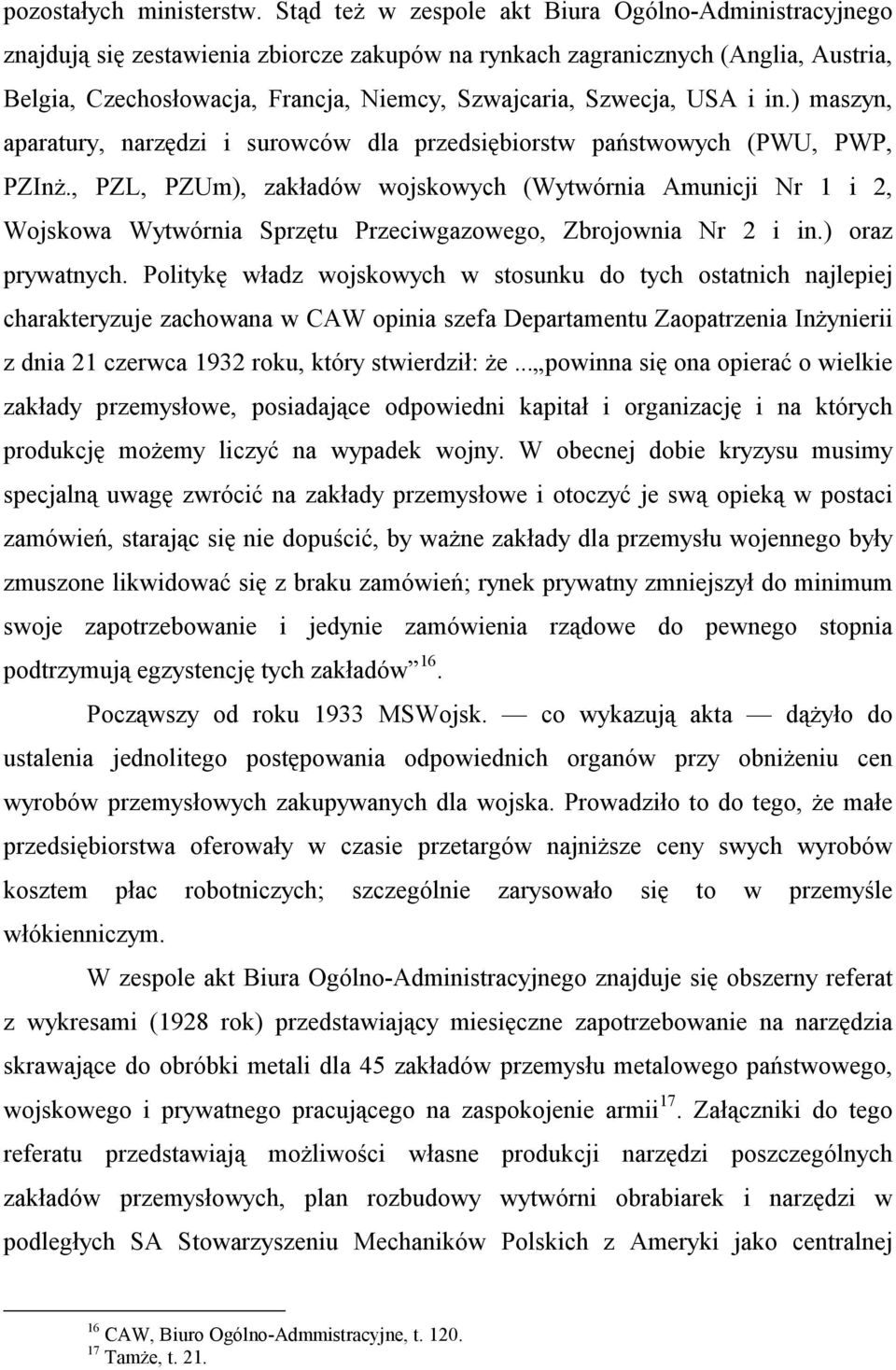 Szwecja, USA i in.) maszyn, aparatury, narzędzi i surowców dla przedsiębiorstw państwowych (PWU, PWP, PZInż.