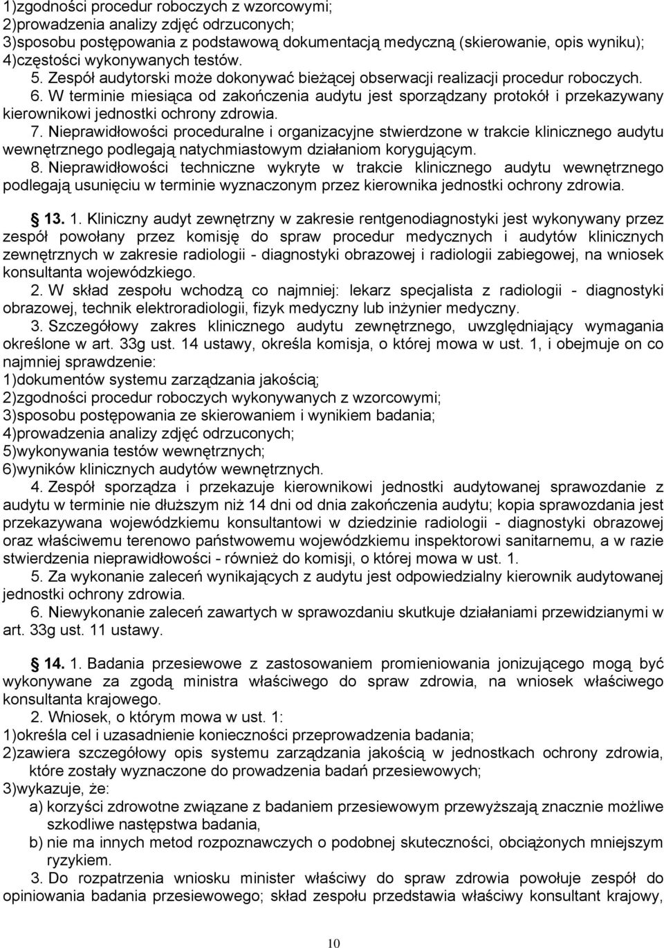 W terminie miesiąca od zakończenia audytu jest sporządzany protokół i przekazywany kierownikowi jednostki ochrony zdrowia. 7.