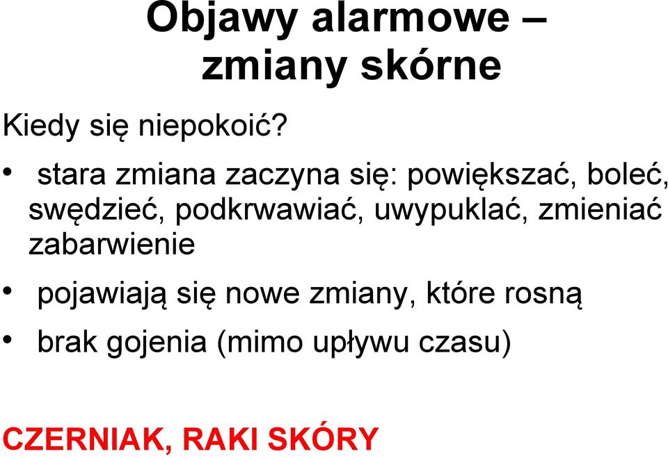 podkrwawiać, uwypuklać, zmieniać zabarwienie pojawiają się