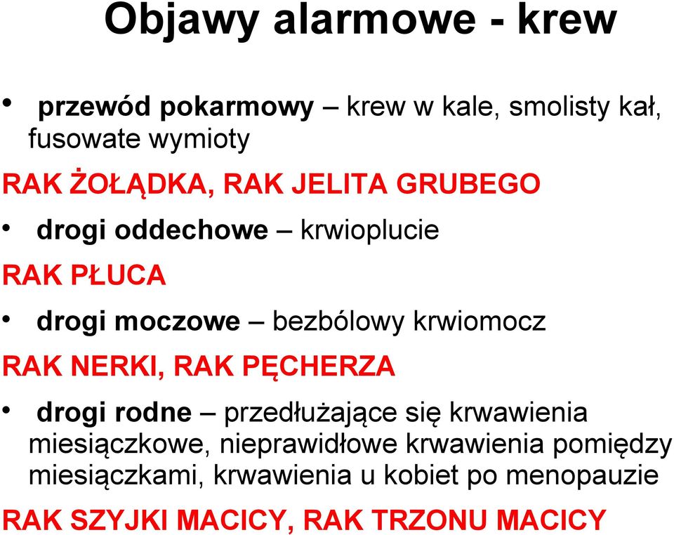 krwiomocz RAK NERKI, RAK PĘCHERZA drogi rodne przedłużające się krwawienia miesiączkowe,