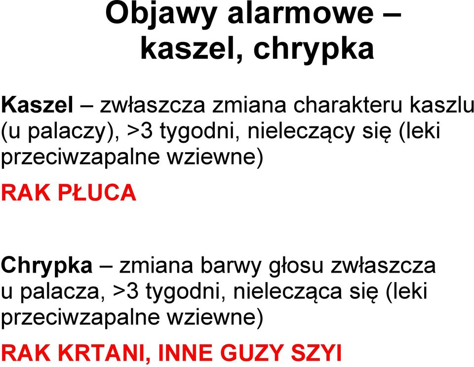 wziewne) RAK PŁUCA Chrypka zmiana barwy głosu zwłaszcza u palacza, >3