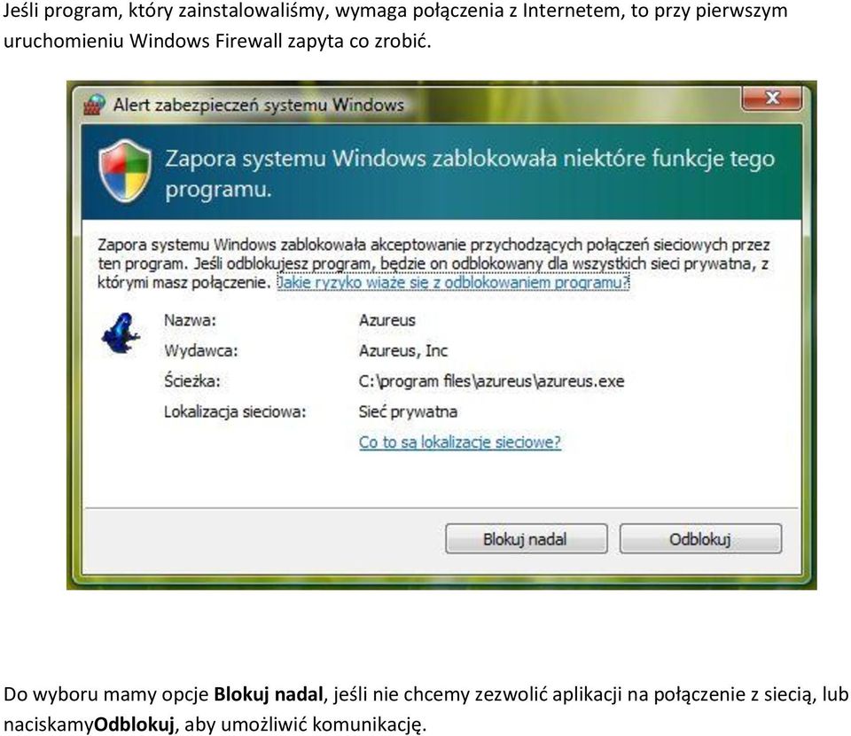 Do wyboru mamy opcje Blokuj nadal, jeśli nie chcemy zezwolid aplikacji