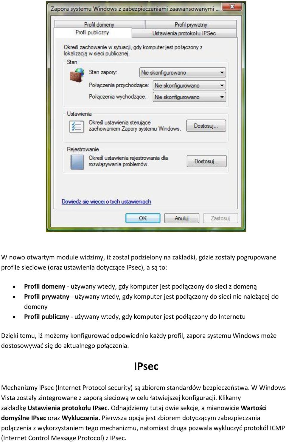 Internetu Dzięki temu, iż możemy konfigurowad odpowiednio każdy profil, zapora systemu Windows może dostosowywad się do aktualnego połączenia.