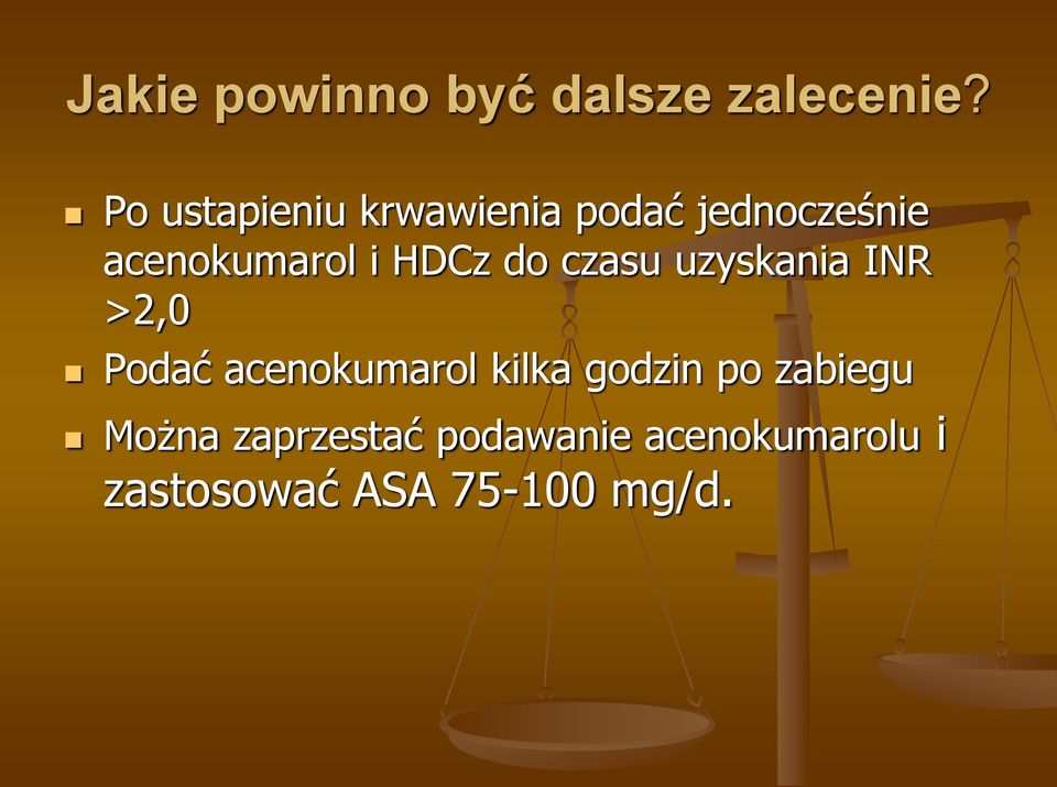 HDCz do czasu uzyskania INR >2,0 Podać acenokumarol kilka