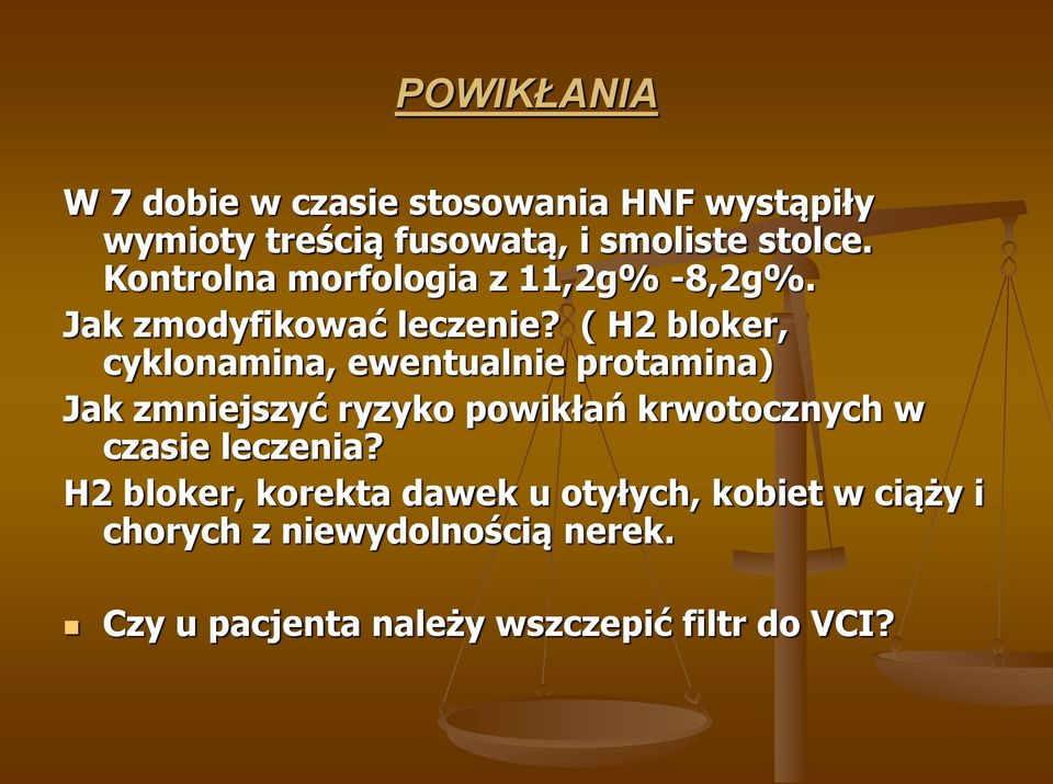 ( H2 bloker, cyklonamina, ewentualnie protamina) Jak zmniejszyć ryzyko powikłań krwotocznych w czasie