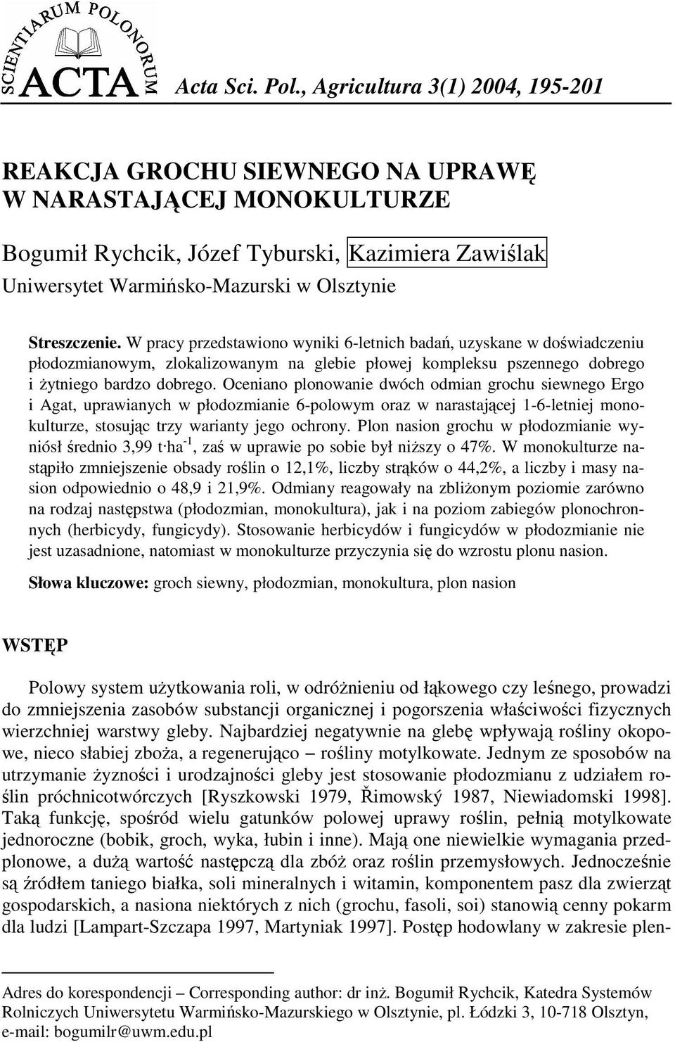 Streszczenie. W pracy przedstawiono wyniki 6-letnich badań, uzyskane w doświadczeniu płodozmianowym, zlokalizowanym na glebie płowej kompleksu pszennego dobrego i Ŝytniego bardzo dobrego.