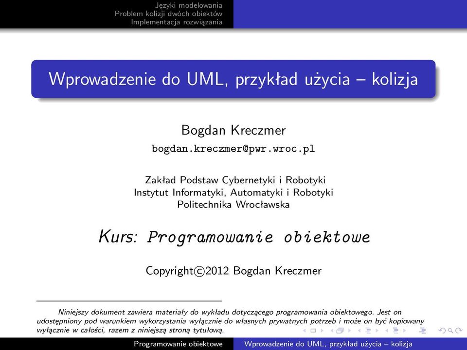 Kurs: Copyright c 2012 Bogdan Kreczmer Niniejszy dokument zawiera materiały do wykładu dotyczącego