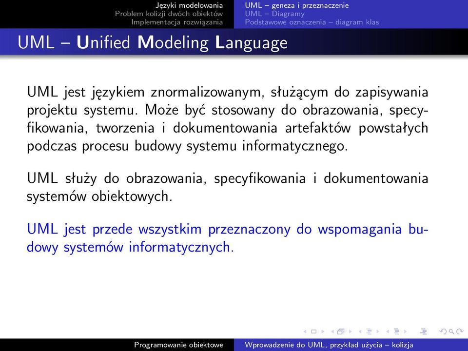 Może być stosowany do obrazowania, specyfikowania, tworzenia i dokumentowania artefaktów powstałych podczas procesu budowy