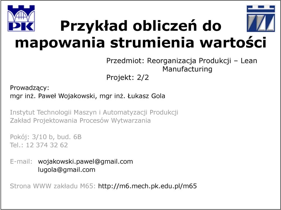 Wytwarzania Pokój: 3/10 b, bud. 6B Tel.