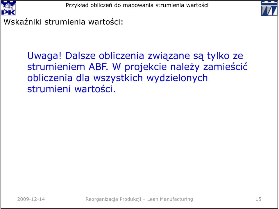 W projekcie należy zamieścić obliczenia dla wszystkich wydzielonych