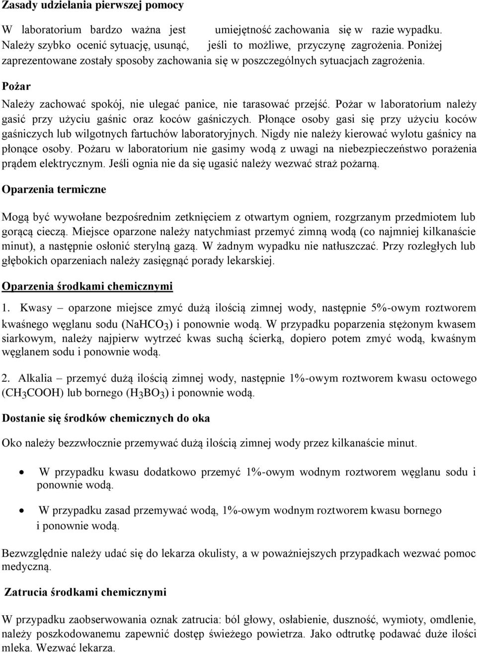 Pożar w laboratorium należy gasić przy użyciu gaśnic oraz koców gaśniczych. Płonące osoby gasi się przy użyciu koców gaśniczych lub wilgotnych fartuchów laboratoryjnych.
