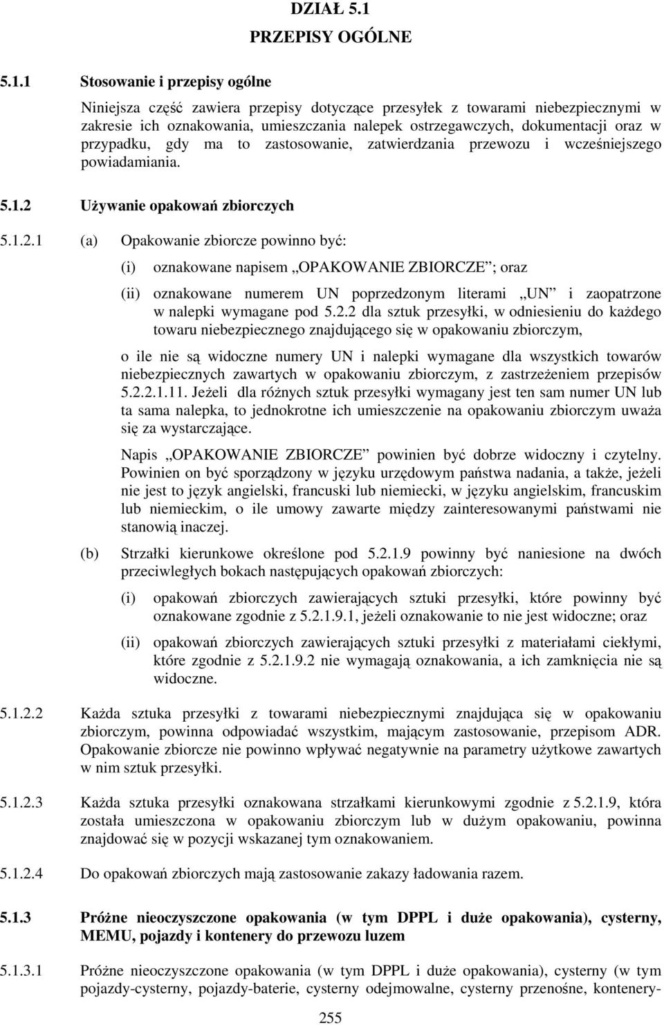 ma to zastosowanie, zatwierdzania przewozu i wcześniejszego powiadamiania. 5.1.2 