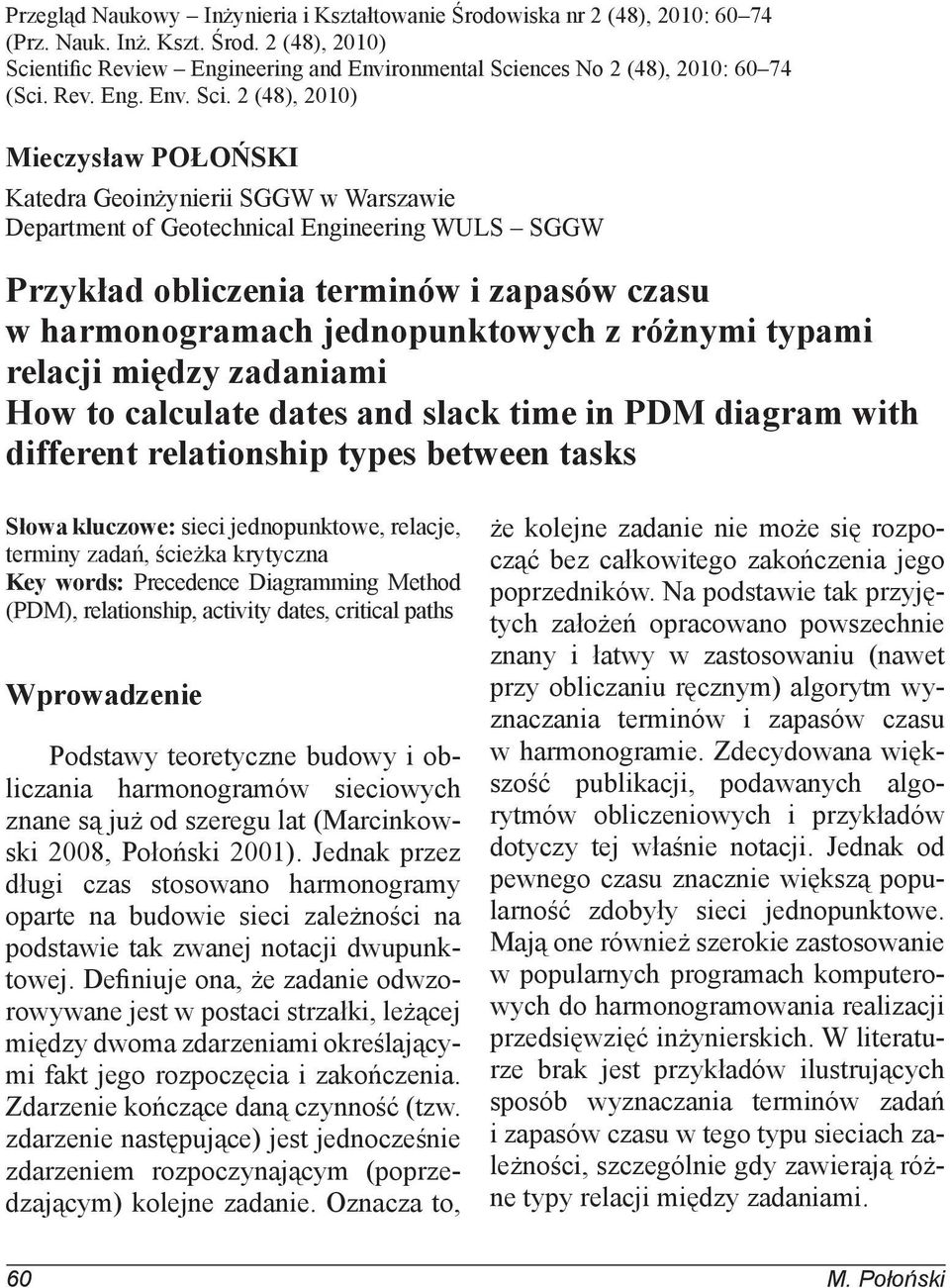 2 (48), 2010) Mieczysław POŁOŃSKI Katedra Geoinżynierii SGGW w Warszawie Department of Geotechnical Engineering WULS SGGW Przykład obliczenia terminów i zapasów czasu w harmonogramach jednopunktowych