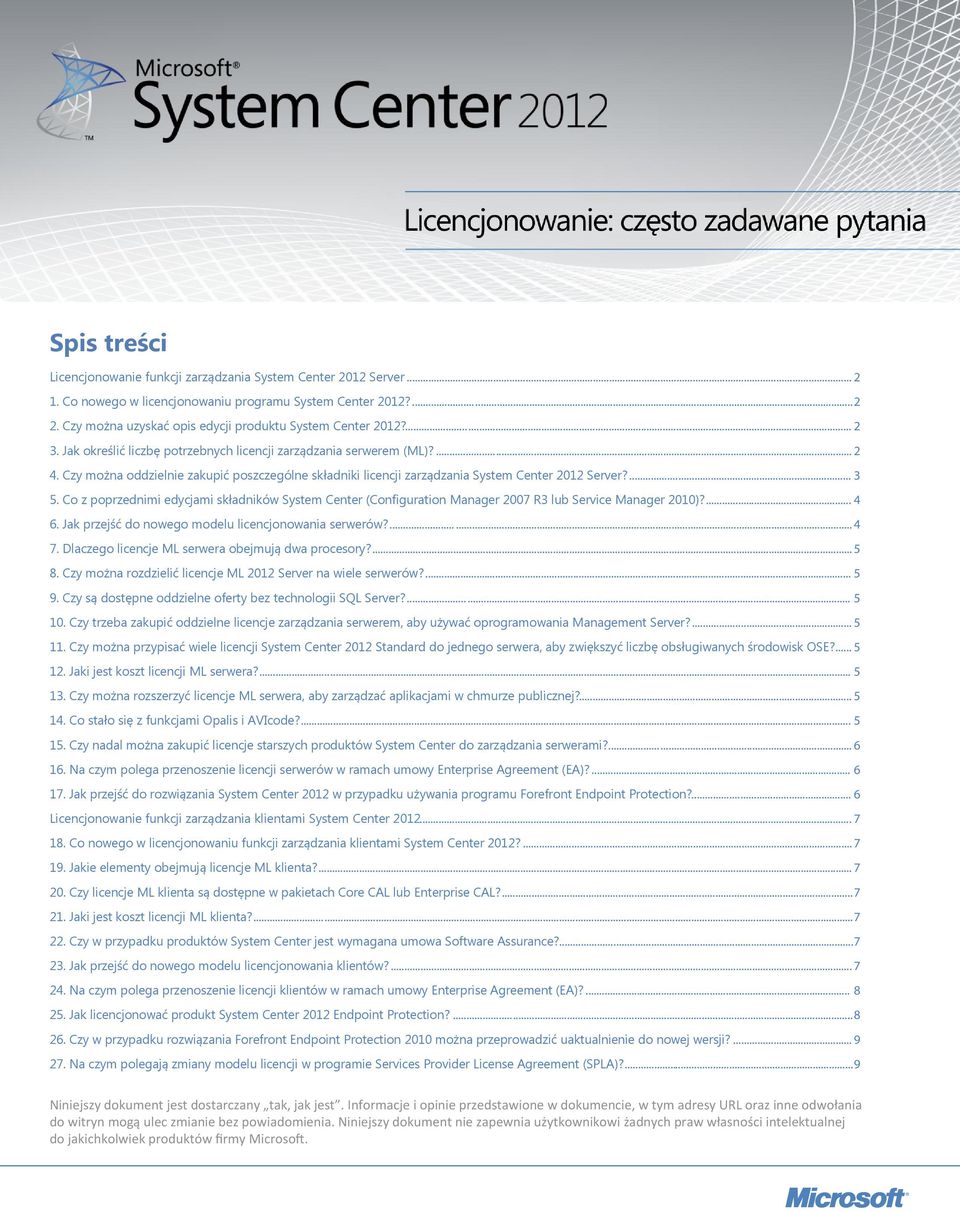 Czy można oddzielnie zakupić poszczególne składniki licencji zarządzania System Center 2012 Server?... 3 5.