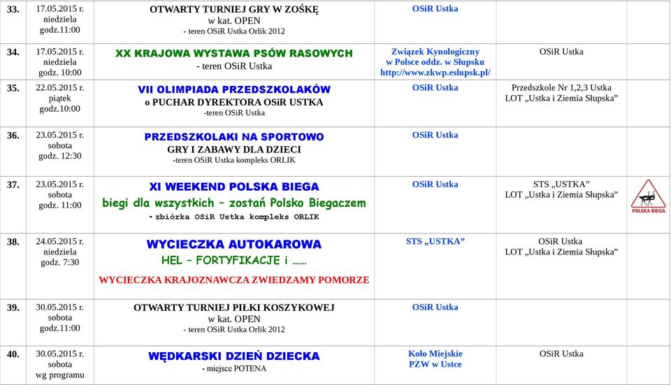 23.05.2015 r. XI WEEKEND POLSKA BIEGA biegi dla wszystkich zostań Polsko Biegaczem - zbiórka kompleks ORLIK. 38. 24.05.2015 r. godz.