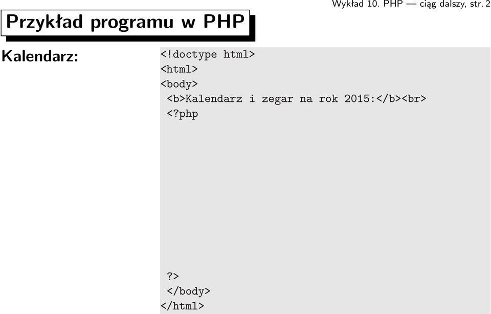 doctype html> <html> <body> <b>kalendarz i zegar na rok 2015:</b><br> <?php function jaka data($dni) {.