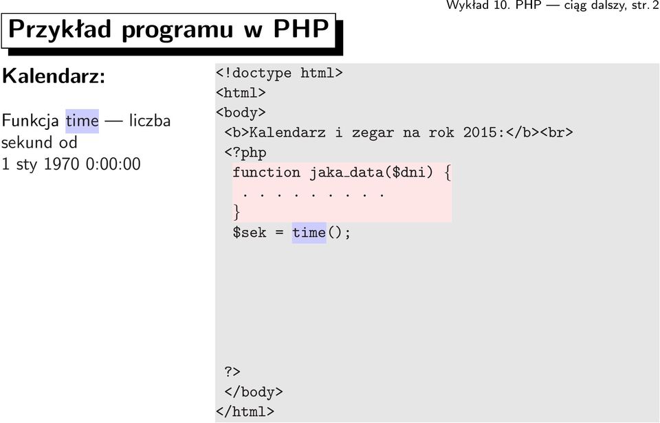 doctype html> <html> <body> <b>kalendarz i zegar na rok 2015:</b><br> <?php function jaka data($dni) {.