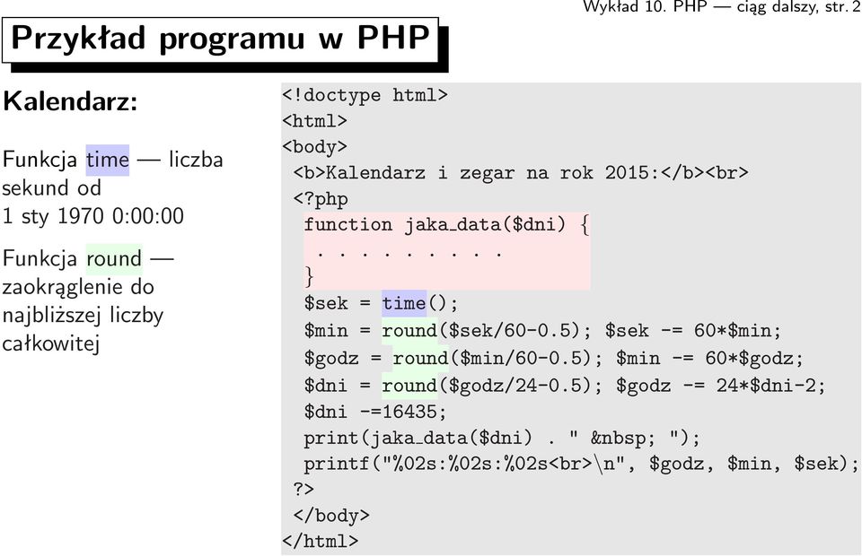 doctype html> <html> <body> <b>kalendarz i zegar na rok 2015:</b><br> <?php function jaka data($dni) {.