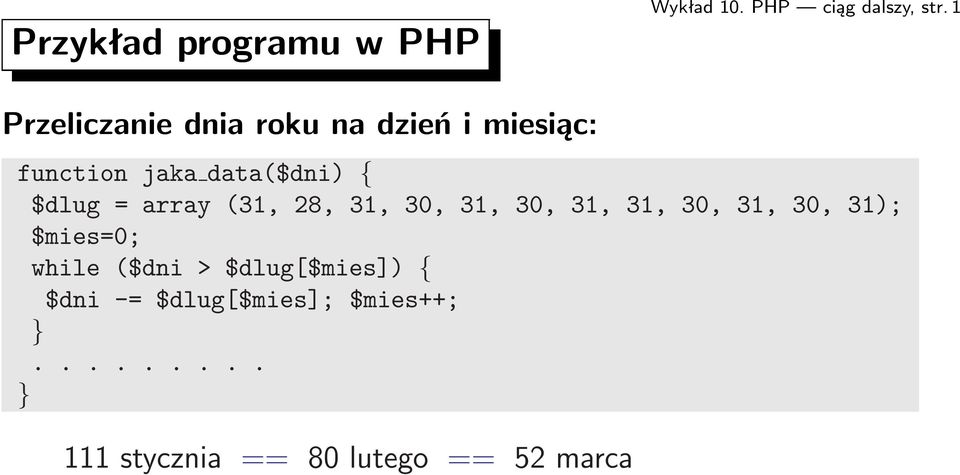 { $dlug=array(31,28,31,30,31,30,31,31,30,31,30,31); $mies=0;