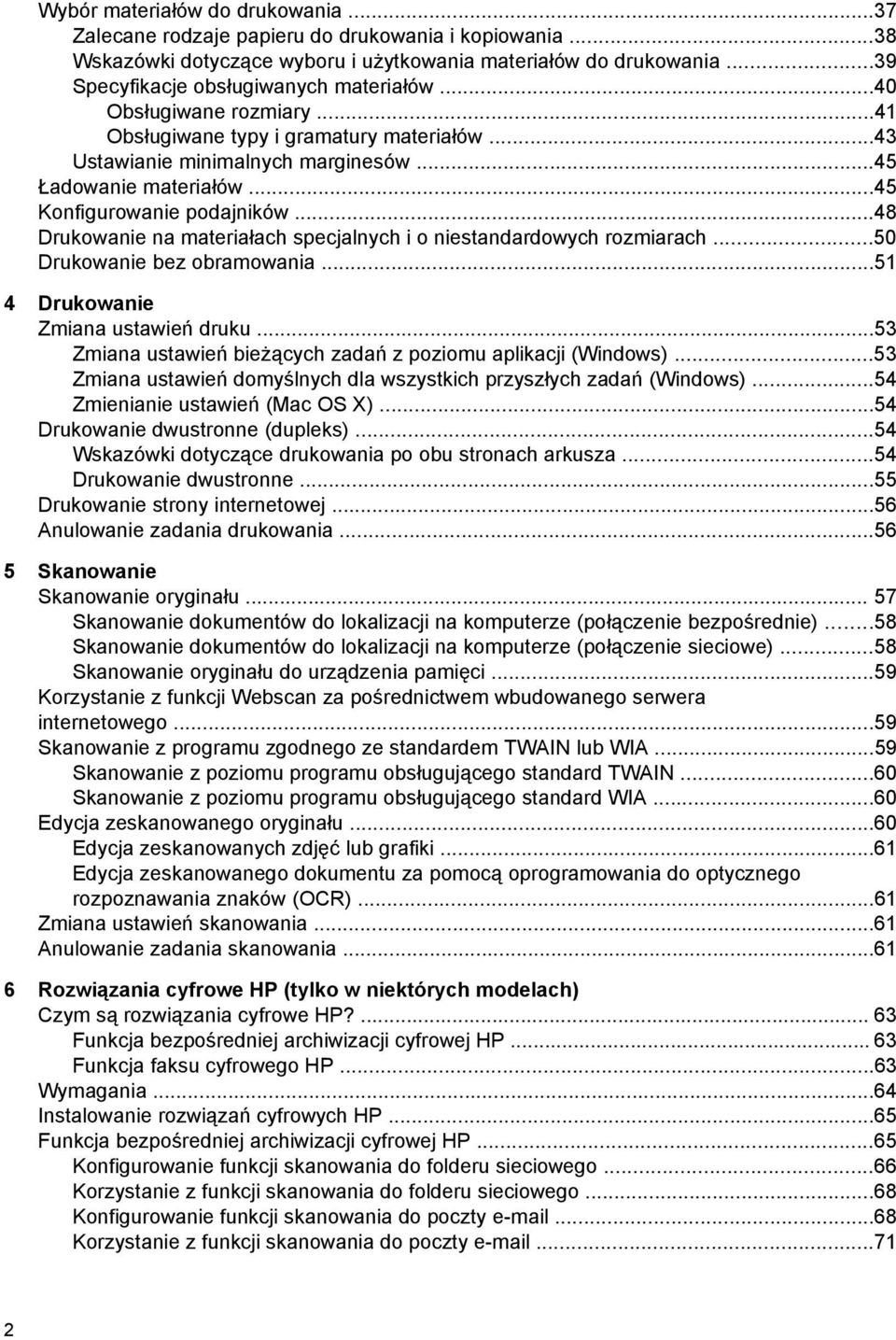 ..48 Drukowanie na materiałach specjalnych i o niestandardowych rozmiarach...50 Drukowanie bez obramowania...51 4 Drukowanie Zmiana ustawień druku.