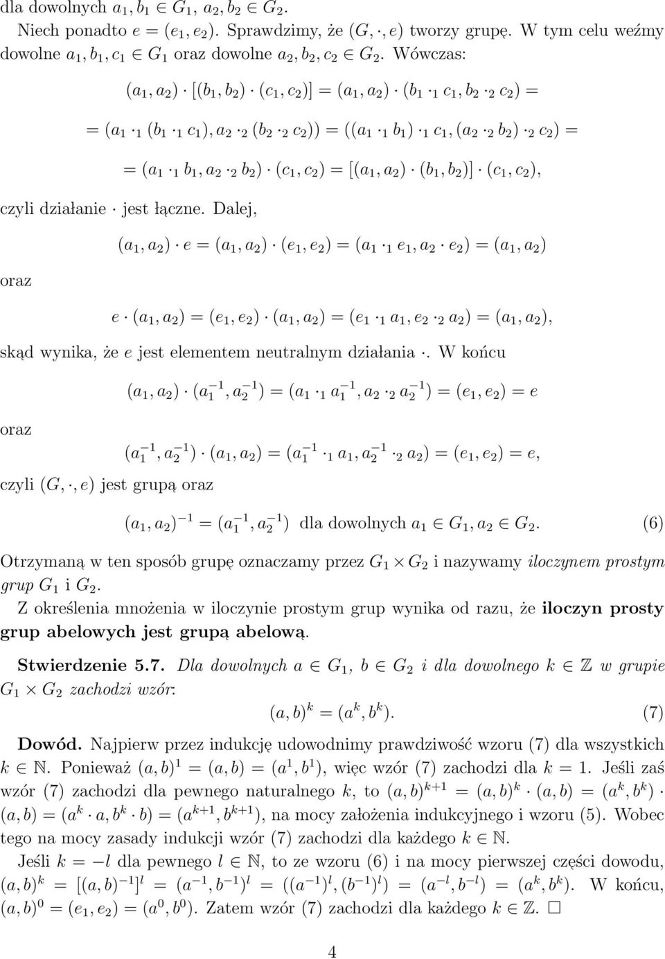 ) (c 1, c 2 ) = [(a 1, a 2 ) (b 1, b 2 )] (c 1, c 2 ), czyli dzia lanie jest l aczne.