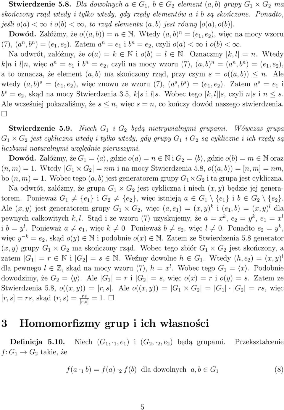 Zatem a n = e 1 i b n = e 2, czyli o(a) < i o(b) <. Na odwrót, za lóżmy, że o(a) = k N i o(b) = l N. Oznaczmy [k, l] = n.