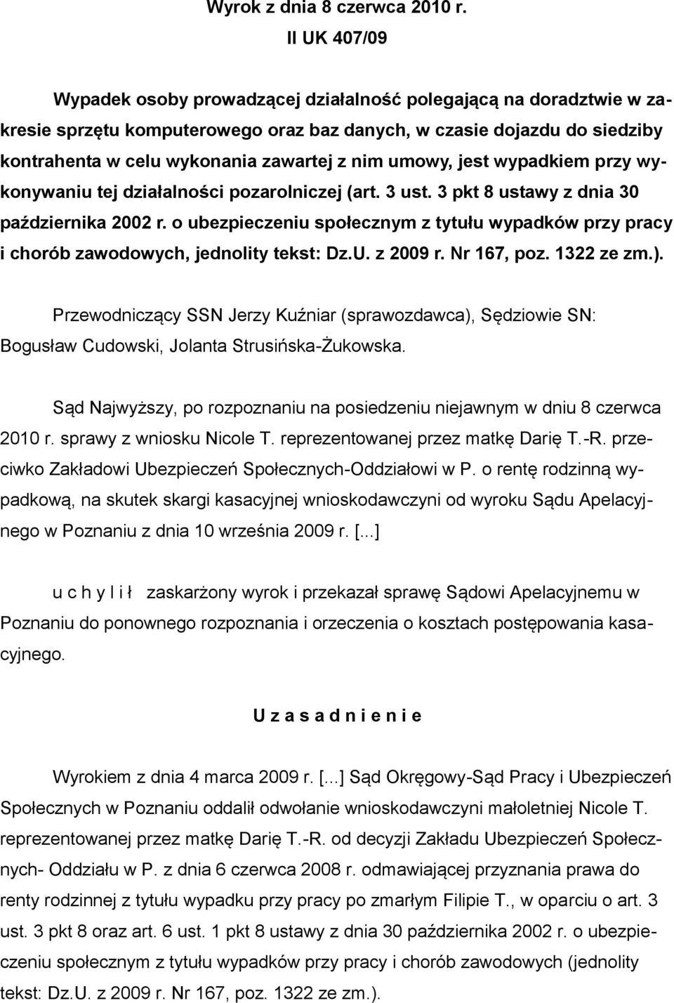 umowy, jest wypadkiem przy wykonywaniu tej działalności pozarolniczej (art. 3 ust. 3 pkt 8 ustawy z dnia 30 października 2002 r.