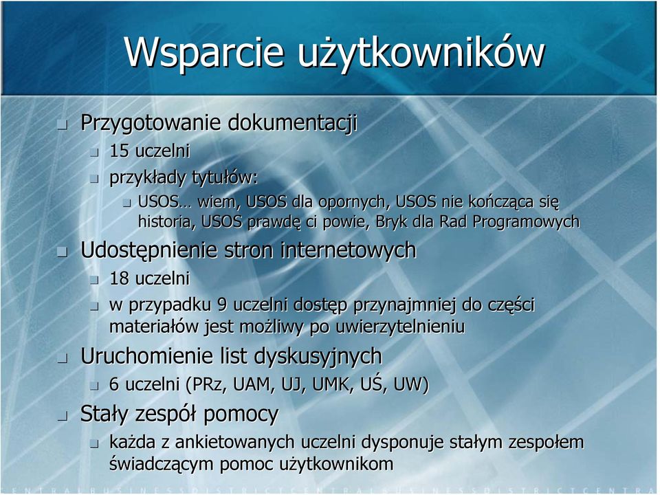 uczelni dostęp przynajmniej do części materiałów jest możliwy po uwierzytelnieniu Uruchomienie list dyskusyjnych 6 uczelni