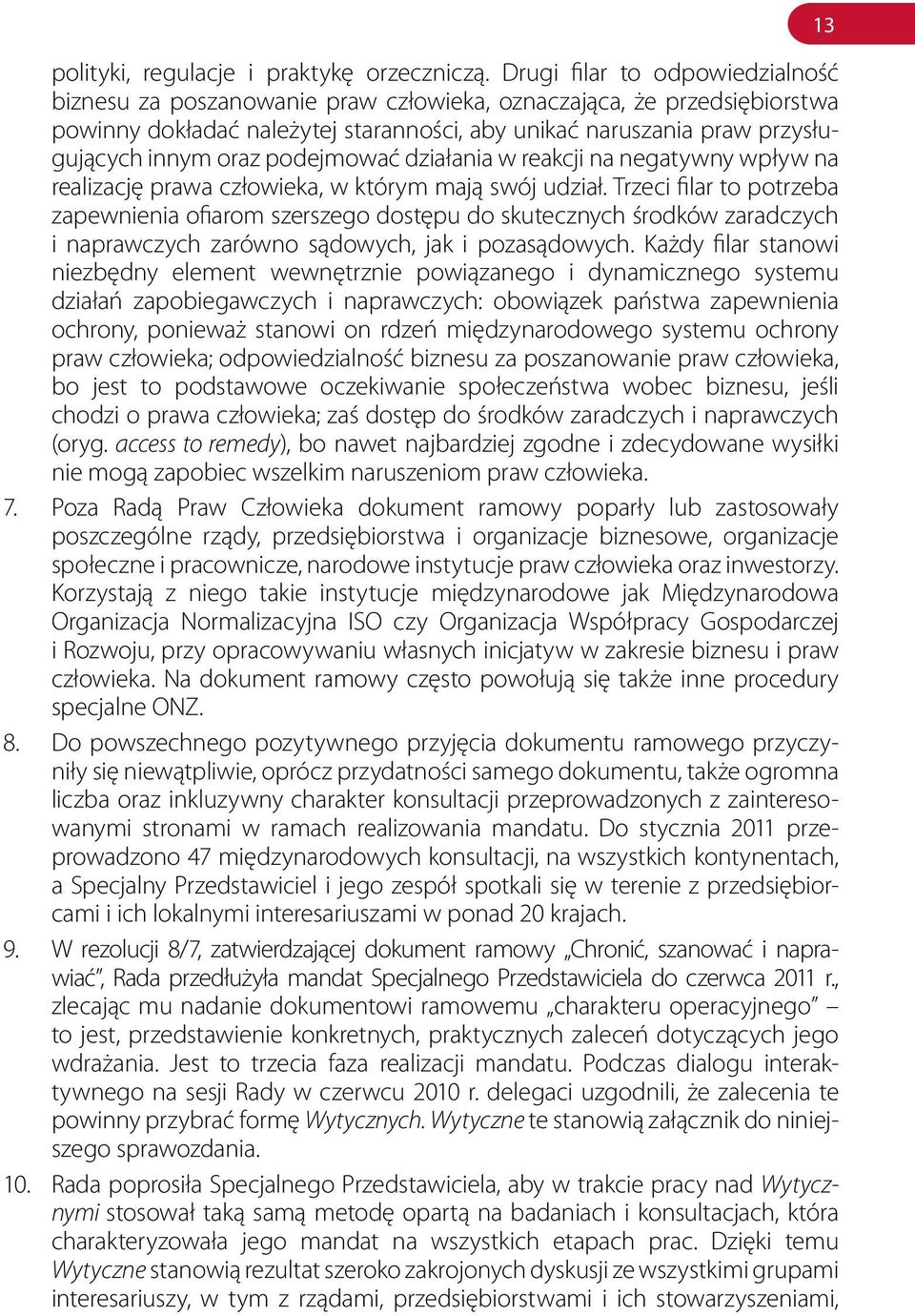 podejmować działania w reakcji na negatywny wpływ na realizację prawa człowieka, w którym mają swój udział.