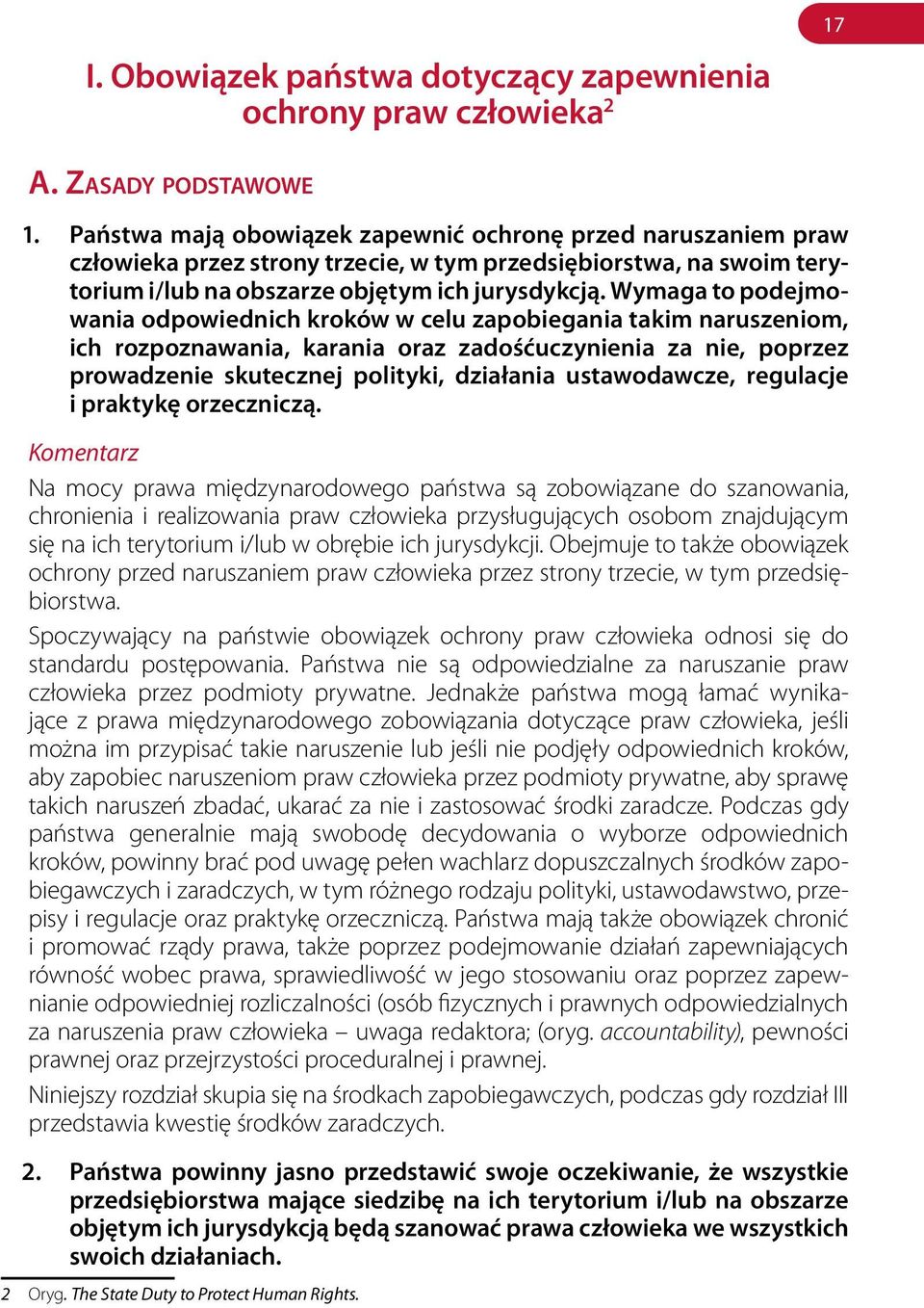 Wymaga to podejmowania odpowiednich kroków w celu zapobiegania takim naruszeniom, ich rozpoznawania, karania oraz zadośćuczynienia za nie, poprzez prowadzenie skutecznej polityki, działania