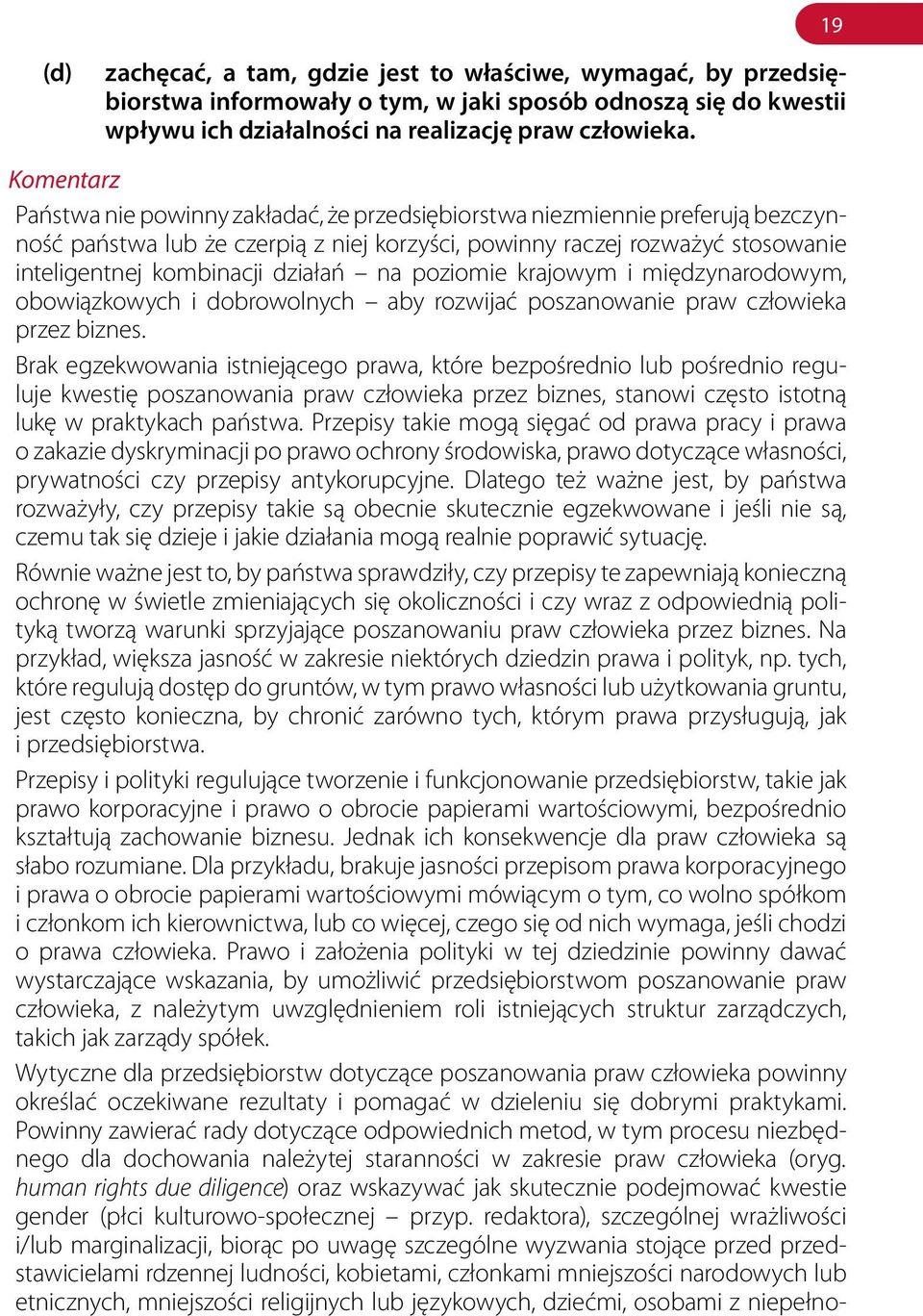 poziomie krajowym i międzynarodowym, obowiązkowych i dobrowolnych aby rozwijać poszanowanie praw człowieka przez biznes.