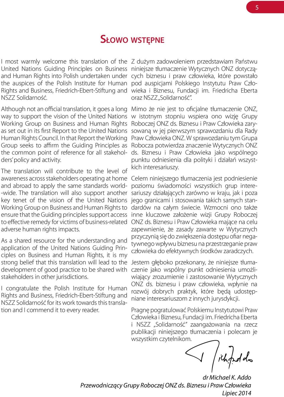 Although not an official translation, it goes a long way to support the vision of the United Nations Working Group on Business and Human Rights as set out in its first Report to the United Nations