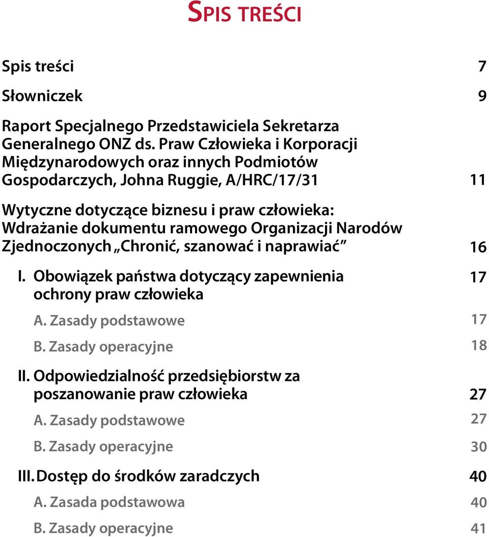 dokumentu ramowego Organizacji Narodów Zjednoczonych Chronić, szanować i naprawiać I. Obowiązek państwa dotyczący zapewnienia ochrony praw człowieka A.
