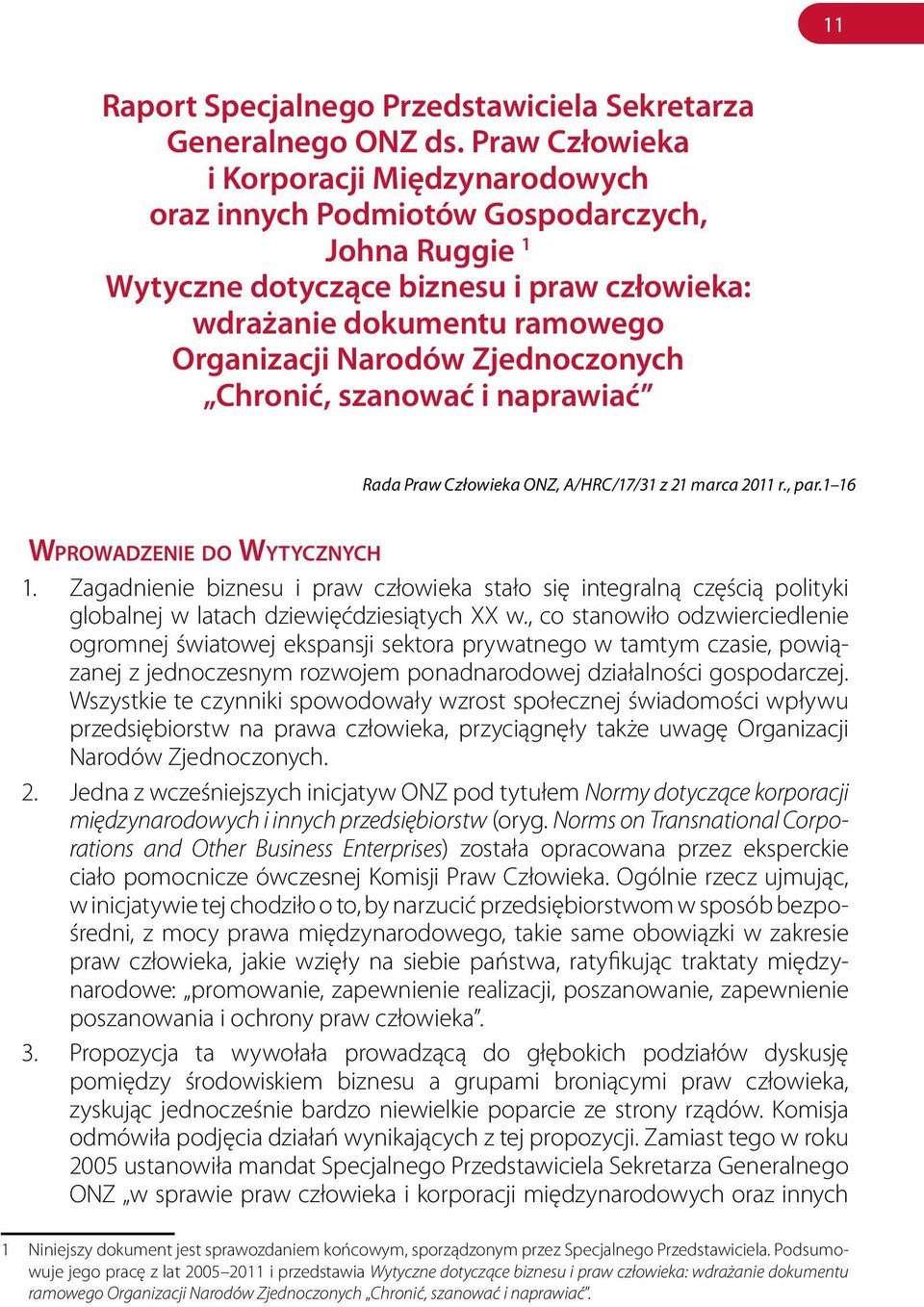 Zjednoczonych Chronić, szanować i naprawiać Rada Praw Człowieka ONZ, A/HRC/17/31 z 21 marca 2011 r., par.1 16 Wprowadzenie do Wytycznych 1.