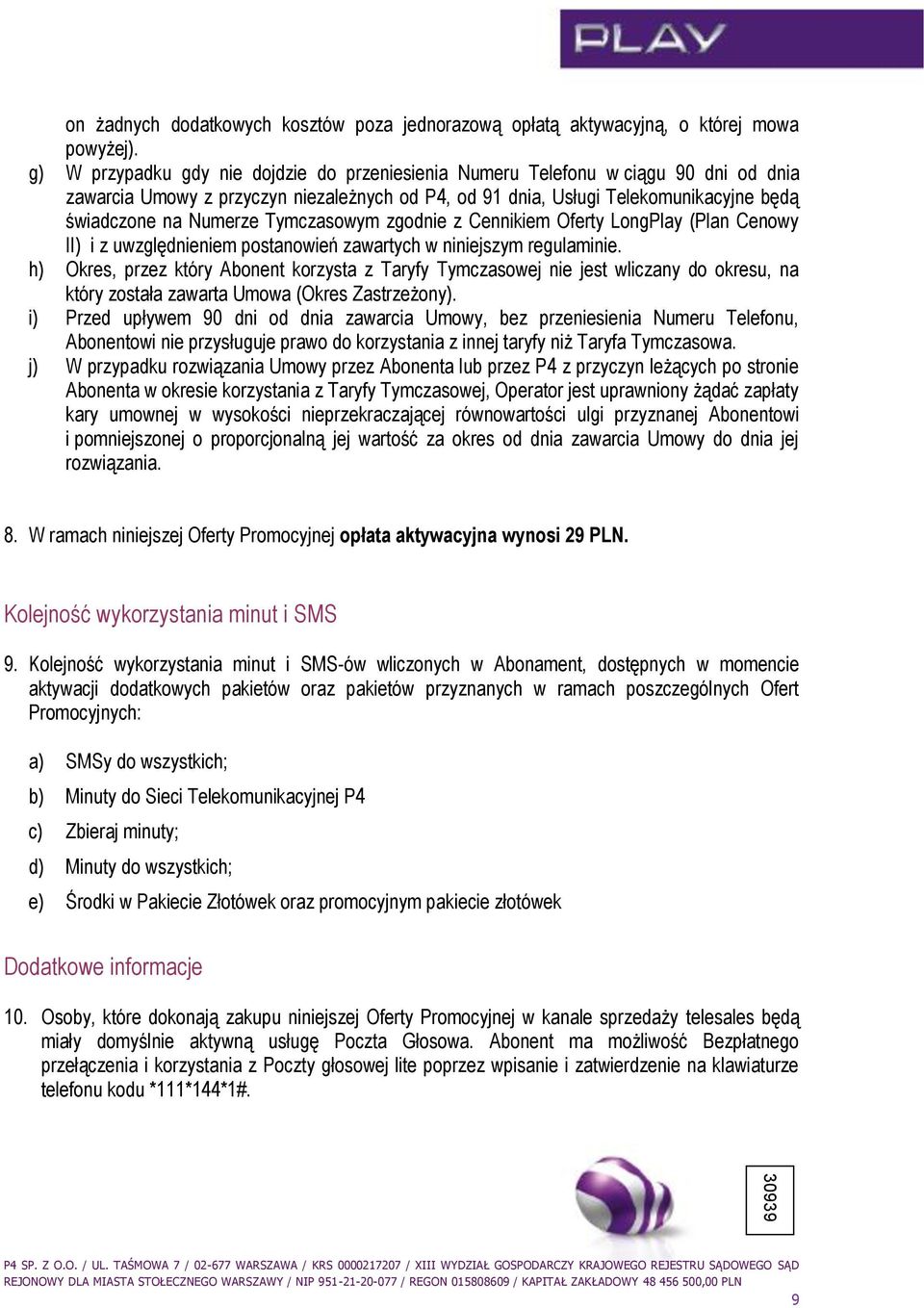 Tymczasowym zgodnie z Cennikiem Oferty LongPlay (Plan Cenowy II) i z uwzględnieniem postanowień zawartych w niniejszym regulaminie.