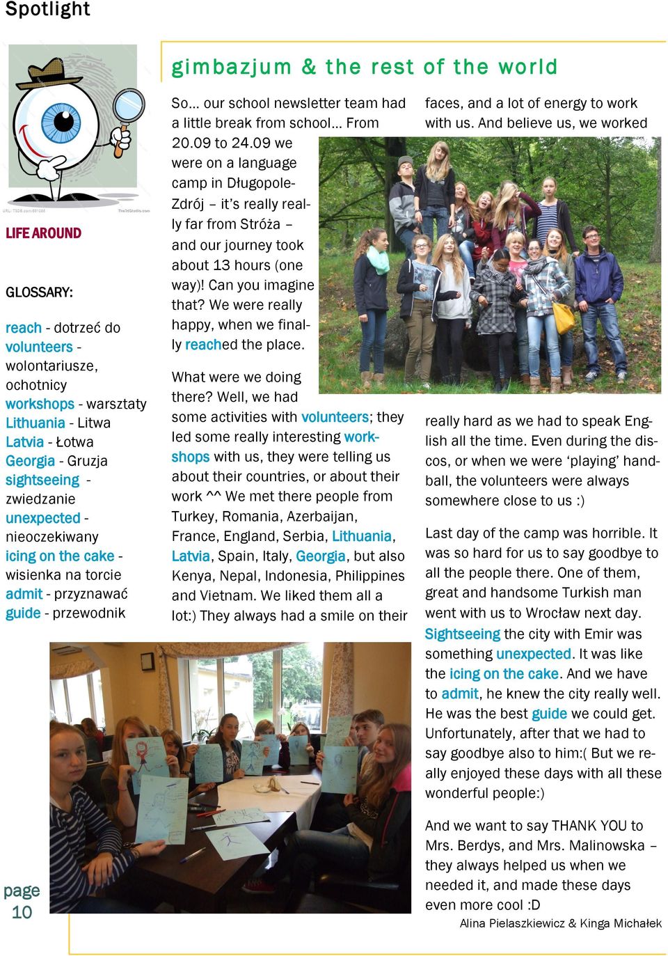 09 to 24.09 we were on a language camp in Długopole- Zdrój it s really really far from Stróża and our journey took about 13 hours (one way)! Can you imagine that?