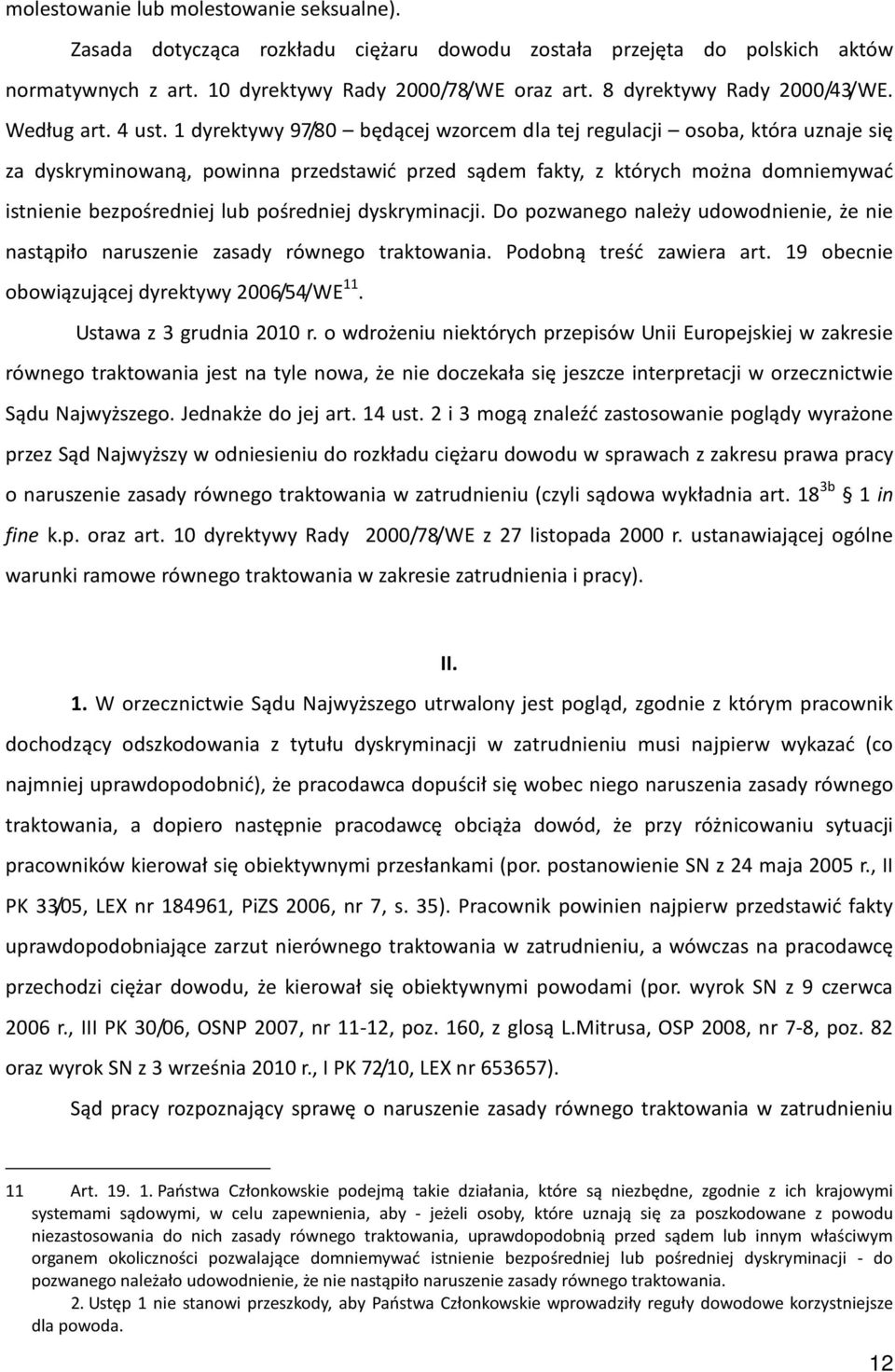 1 dyrektywy 97/80 będącej wzorcem dla tej regulacji osoba, która uznaje się za dyskryminowaną, powinna przedstawić przed sądem fakty, z których można domniemywać istnienie bezpośredniej lub