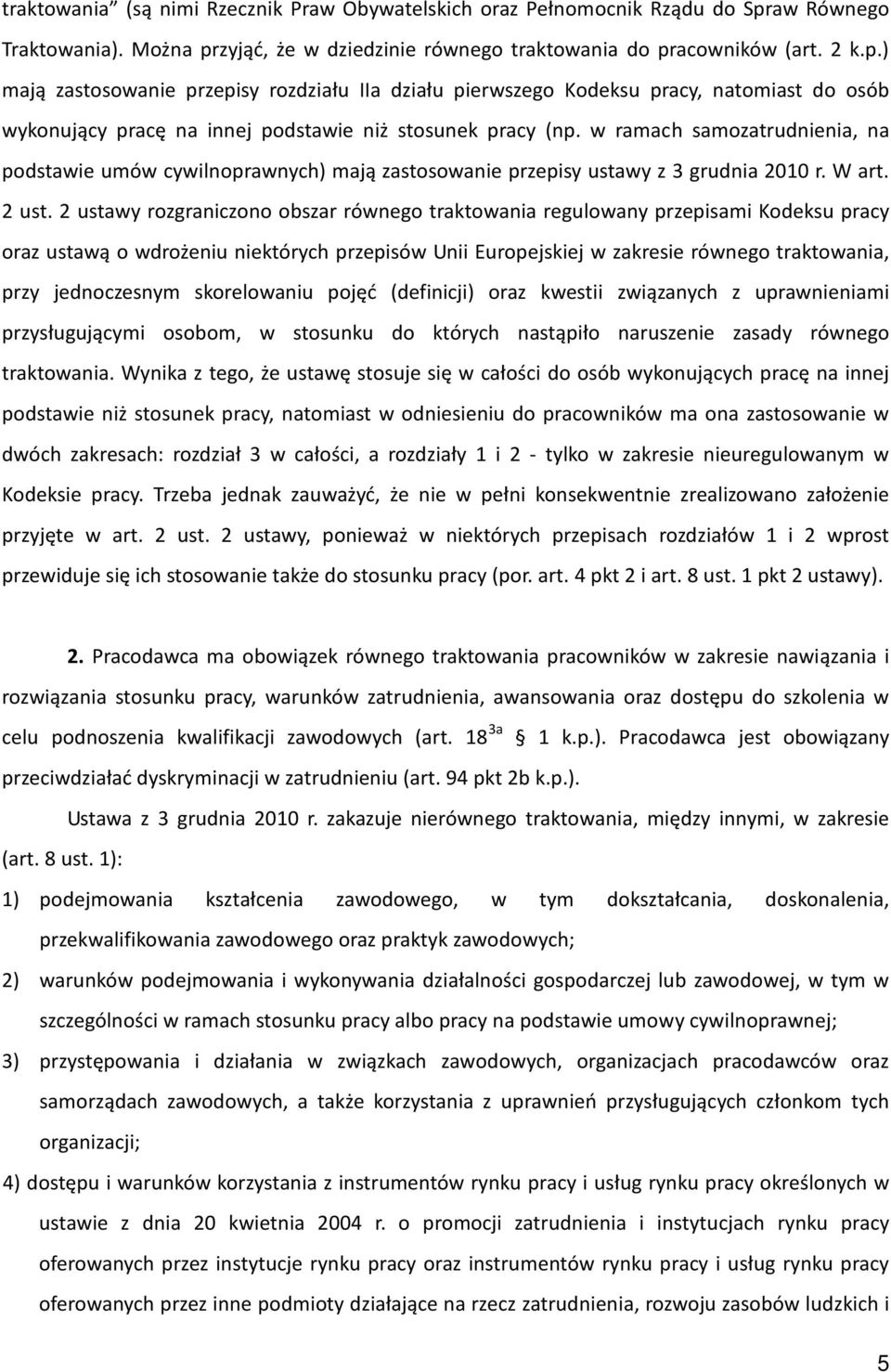 w ramach samozatrudnienia, na podstawie umów cywilnoprawnych) mają zastosowanie przepisy ustawy z 3 grudnia 2010 r. W art. 2 ust.
