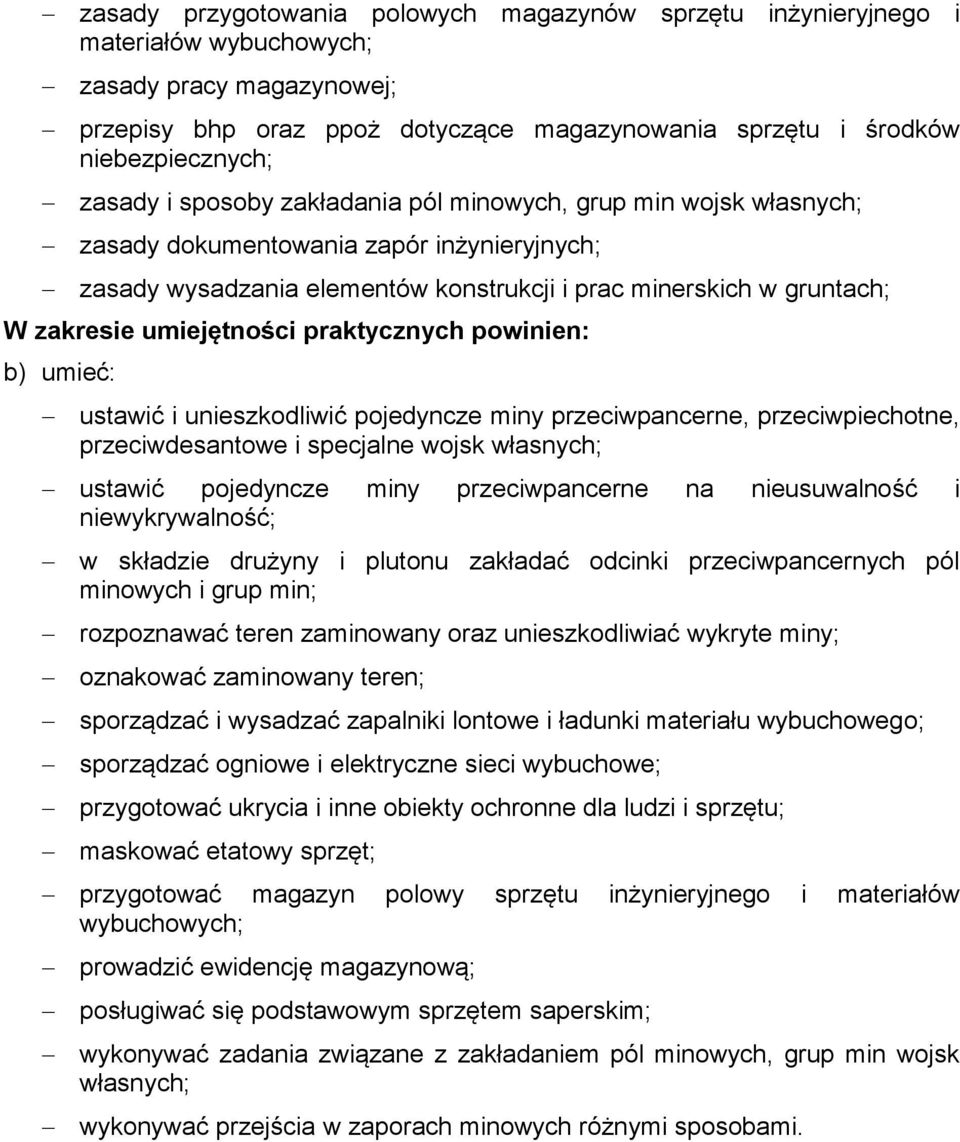 umiejętności praktycznych powinien: b) umieć: ustawić i unieszkodliwić pojedyncze miny przeciwpancerne, przeciwpiechotne, przeciwdesantowe i specjalne wojsk własnych; ustawić pojedyncze miny