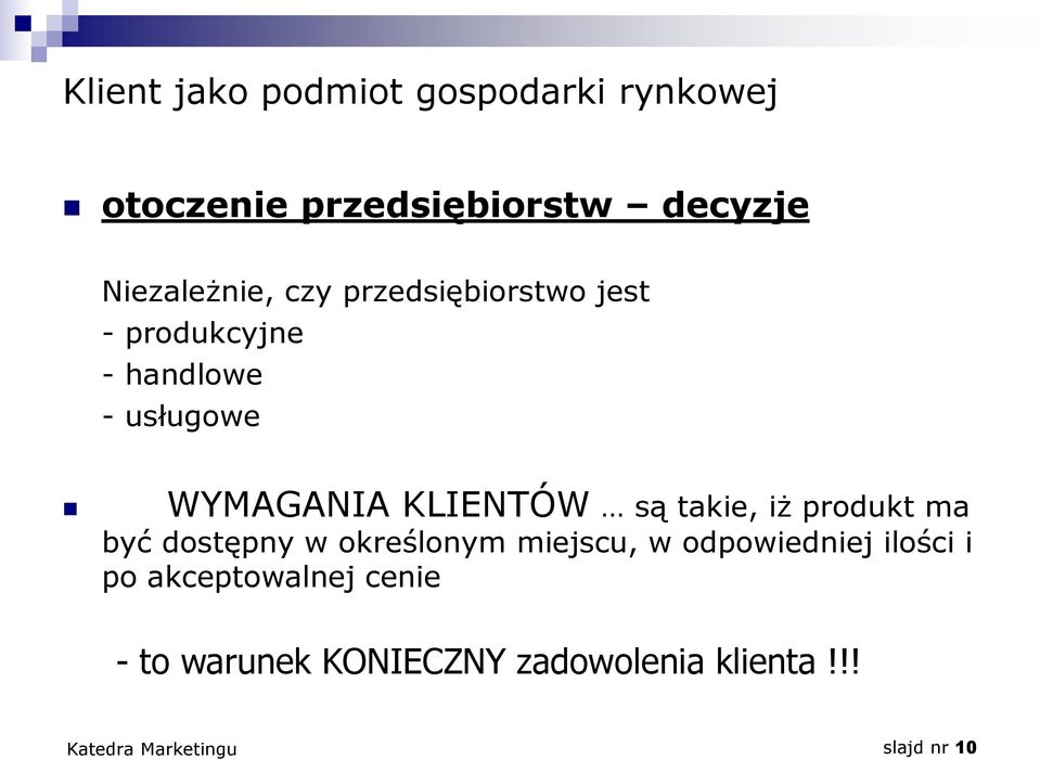 WYMAGANIA KLIENTÓW są takie, iż produkt ma być dostępny w określonym miejscu, w